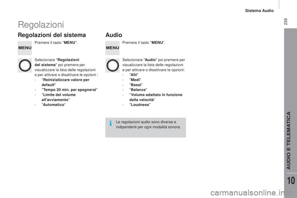 CITROEN JUMPER 2016 Libretti Di Uso E manutenzione (in Italian) 239
jumper_it_Chap10b_Autoradio-Fiat-4_ed01-2015
Regolazioni
Regolazioni del sistemaAudio
Premere il tasto "MENU". Premere il tasto "MENU".
Selezionare " Regolazioni
del sistema CITROEN JUMPER 2016 Libretti Di Uso E manutenzione (in Italian) 239
jumper_it_Chap10b_Autoradio-Fiat-4_ed01-2015
Regolazioni
Regolazioni del sistemaAudio
Premere il tasto "MENU". Premere il tasto "MENU".
Selezionare " Regolazioni
del sistema