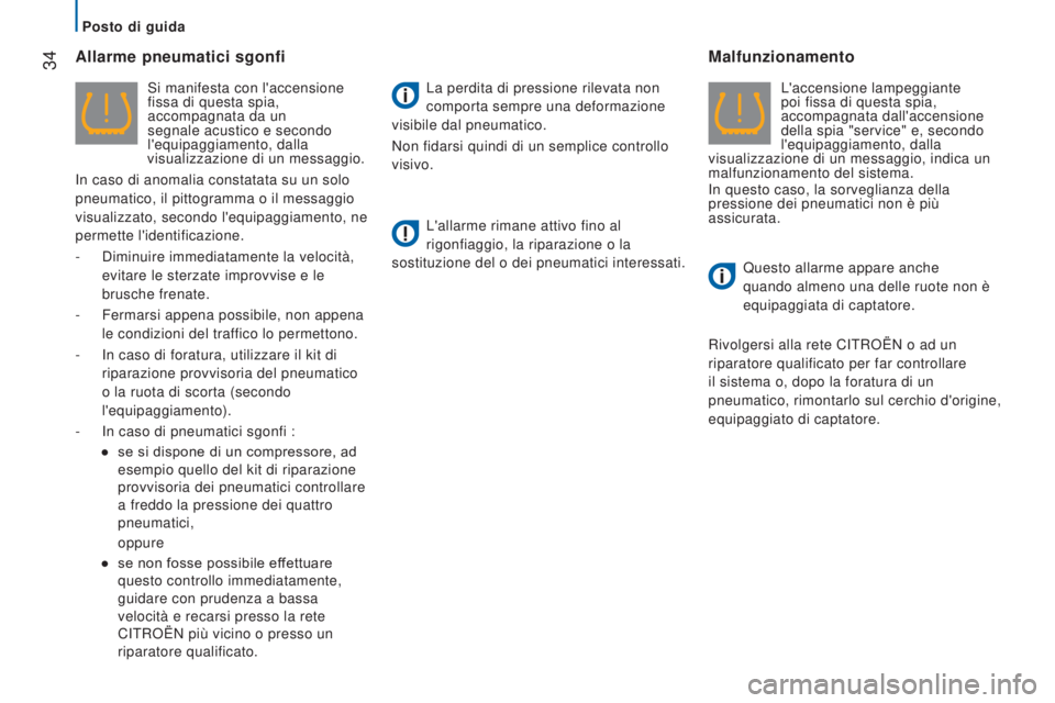 CITROEN JUMPER 2016  Libretti Di Uso E manutenzione (in Italian)  34
jumper_it_Chap02_Pret-a-Partir_ed01-2015
Allarme pneumatici sgonfi
Si manifesta con l'accensione 
fissa di questa spia, 
accompagnata da un 
segnale acustico e secondo 
l'equipaggiamento, 