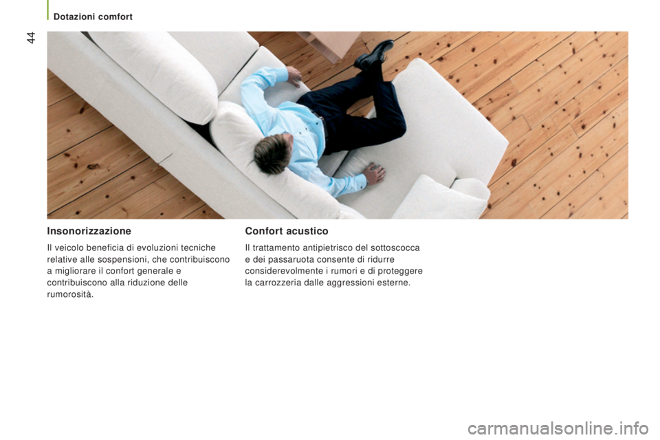CITROEN JUMPER 2016 Libretti Di Uso E manutenzione (in Italian) 44
jumper_it_Chap03_Ergo-et-confort_ed01-2015
Insonorizzazione
Il veicolo beneficia di evoluzioni tecniche
relative alle sospensioni, che contribuiscono
a migliorare il confort generale e
contribu CITROEN JUMPER 2016 Libretti Di Uso E manutenzione (in Italian) 44
jumper_it_Chap03_Ergo-et-confort_ed01-2015
Insonorizzazione
Il veicolo beneficia di evoluzioni tecniche
relative alle sospensioni, che contribuiscono
a migliorare il confort generale e
contribu