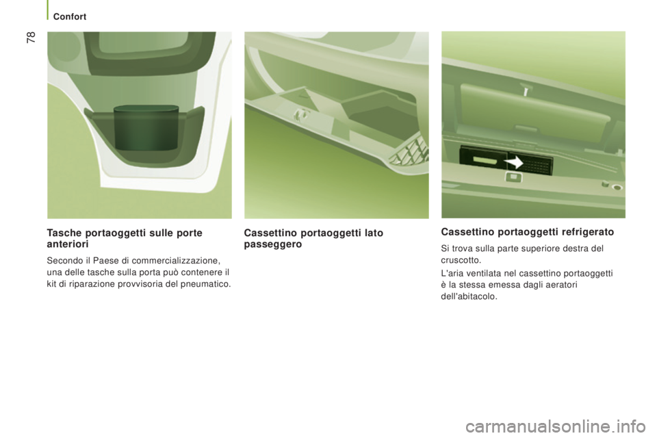 CITROEN JUMPER 2016 Libretti Di Uso E manutenzione (in Italian) 78
jumper_it_Chap03_Ergo-et-confort_ed01-2015
Cassettino portaoggetti refrigerato
Si trova sulla parte superiore destra del
cruscotto.
L'aria ventilata nel cassettino portaoggetti
è la stessa CITROEN JUMPER 2016 Libretti Di Uso E manutenzione (in Italian) 78
jumper_it_Chap03_Ergo-et-confort_ed01-2015
Cassettino portaoggetti refrigerato
Si trova sulla parte superiore destra del
cruscotto.
L'aria ventilata nel cassettino portaoggetti
è la stessa