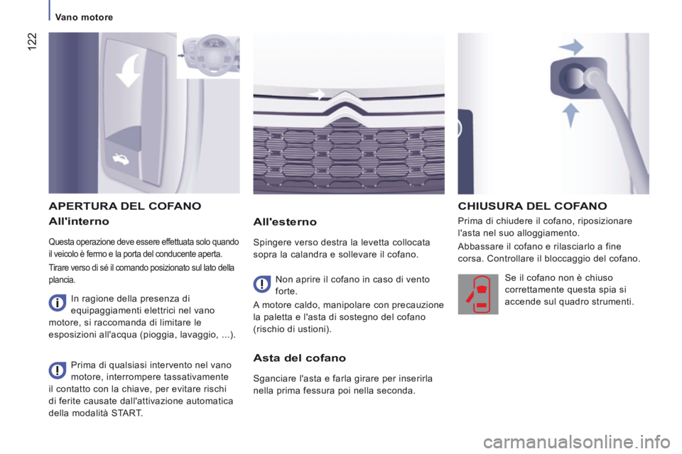 CITROEN JUMPER 2015 Libretti Di Uso E manutenzione (in Italian) 122
Vano motore
JUMPER-PAPIER_IT_CHAP07_VERIFICATIONS_ED01-2014
Allinterno
Questa operazione deve essere effettuata solo quando
il veicolo è fermo e la porta del conducente aperta.
Ti CITROEN JUMPER 2015 Libretti Di Uso E manutenzione (in Italian) 122
Vano motore
JUMPER-PAPIER_IT_CHAP07_VERIFICATIONS_ED01-2014
Allinterno
Questa operazione deve essere effettuata solo quando
il veicolo è fermo e la porta del conducente aperta.
Ti