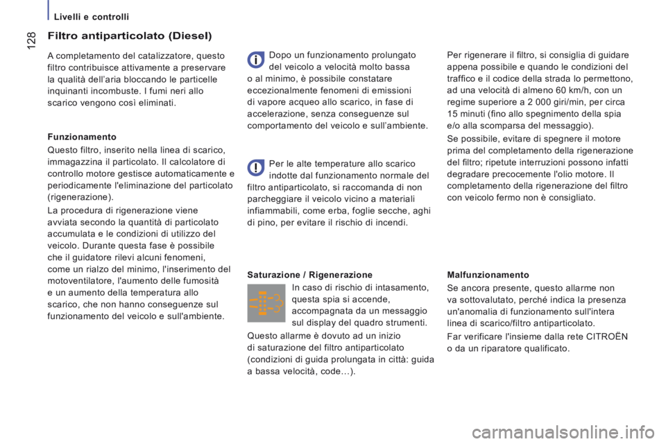 CITROEN JUMPER 2015 Libretti Di Uso E manutenzione (in Italian) Livelli e controlli
128
JUMPER-PAPIER_IT_CHAP07_VERIFICATIONS_ED01-2014
Malfunzionamento
Se ancora presente, questo allarme non
va sottovalutato, perché indica la presenza
unanomalia CITROEN JUMPER 2015 Libretti Di Uso E manutenzione (in Italian) Livelli e controlli
128
JUMPER-PAPIER_IT_CHAP07_VERIFICATIONS_ED01-2014
Malfunzionamento
Se ancora presente, questo allarme non
va sottovalutato, perché indica la presenza
unanomalia