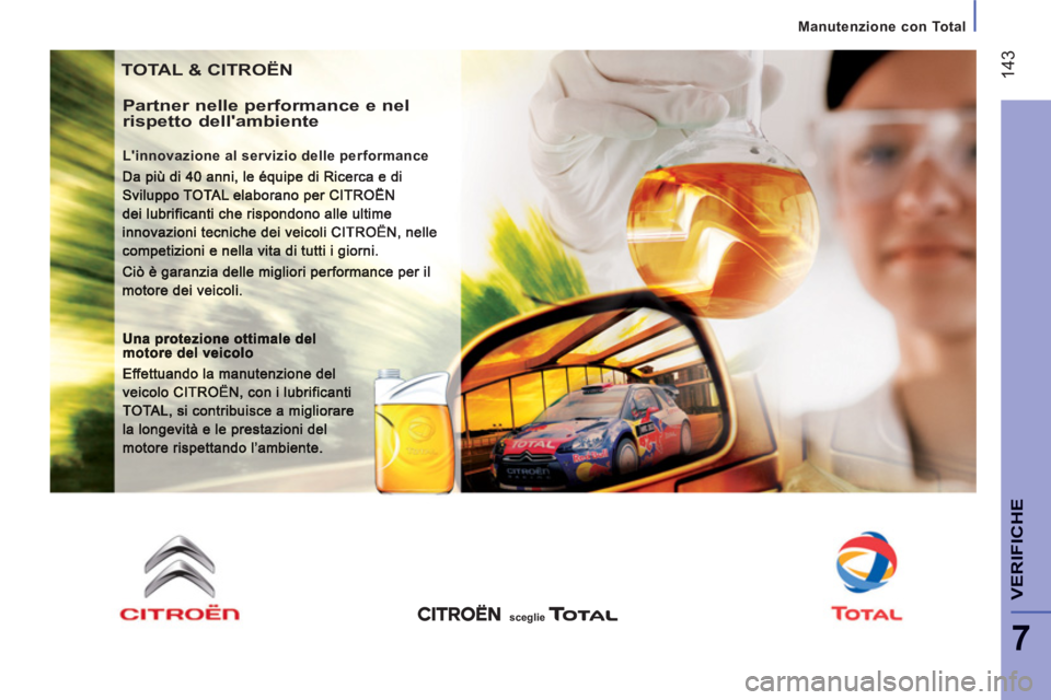 CITROEN JUMPER 2014  Libretti Di Uso E manutenzione (in Italian) 14
3
7
VERIFI
CHE
   
 
Manutenzione con Total
 
TOTAL & CITROËN 
   
Partner nelle performance e nel 
rispetto dellambiente 
   
Linnovazione al servizio delle performance 
 
 sceglie 
 
 
  