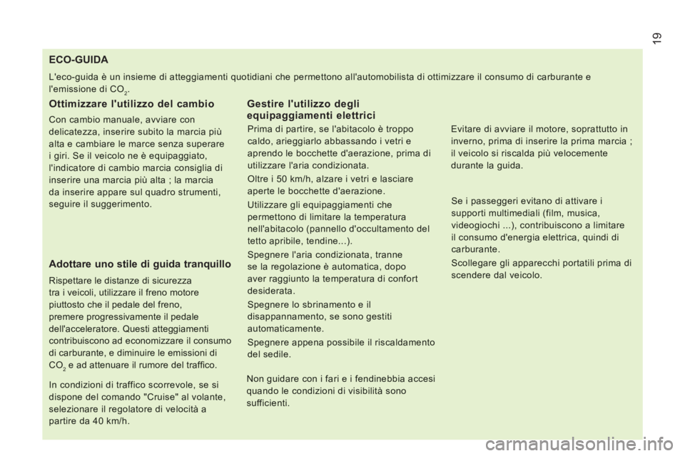 CITROEN JUMPER 2014  Libretti Di Uso E manutenzione (in Italian) 19
   
 
 
 
 
 
 
 
 
 
 
 
 
 
 
 
 
 
 
 
 
 
 
 
 
 
 
 
 
 
 
 
ECO-GUIDA 
 
Leco-guida è un insieme di atteggiamenti quotidiani che permettono allautomobilista di ottimizzare il consumo di ca