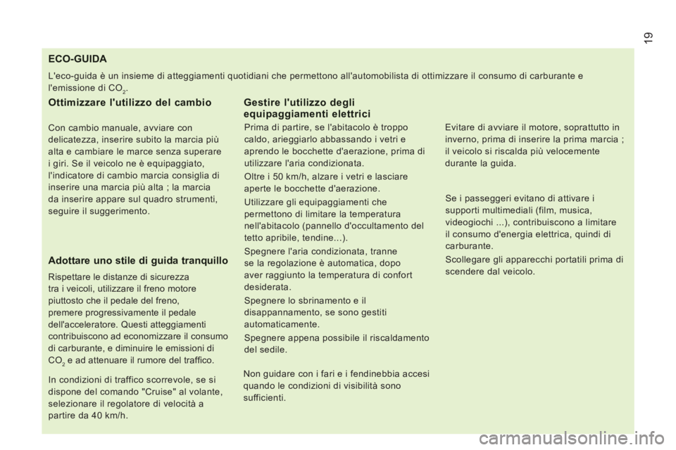 CITROEN JUMPER 2013  Libretti Di Uso E manutenzione (in Italian) 19
   
 
 
 
 
 
 
 
 
 
 
 
 
 
 
 
 
 
 
 
 
 
 
 
 
 
 
 
 
 
 
 
ECO-GUIDA 
 
Leco-guida è un insieme di atteggiamenti quotidiani che permettono allautomobilista di ottimizzare il consumo di ca