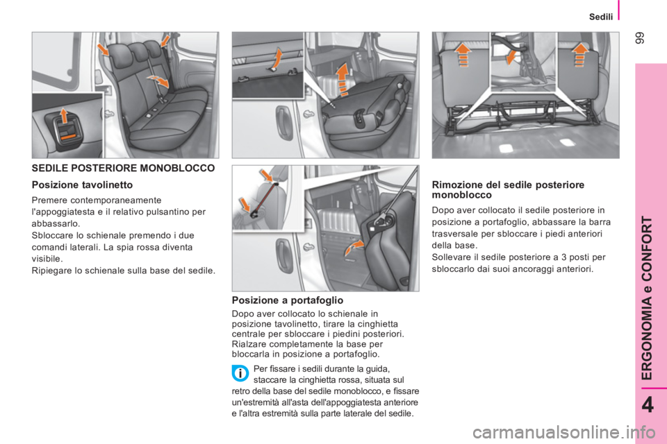 CITROEN NEMO 2014 Libretti Di Uso E manutenzione (in Italian) 99
4
ERGONOMIA e CONFORT
Sedili
SEDILE POSTERIORE MONOBLOCCO
Posizione tavolinetto
Premere contemporaneamente
lappoggiatesta e il relativo pulsantino per
abbassarlo CITROEN NEMO 2014 Libretti Di Uso E manutenzione (in Italian) 99
4
ERGONOMIA e CONFORT
Sedili
SEDILE POSTERIORE MONOBLOCCO
Posizione tavolinetto
Premere contemporaneamente
lappoggiatesta e il relativo pulsantino per
abbassarlo