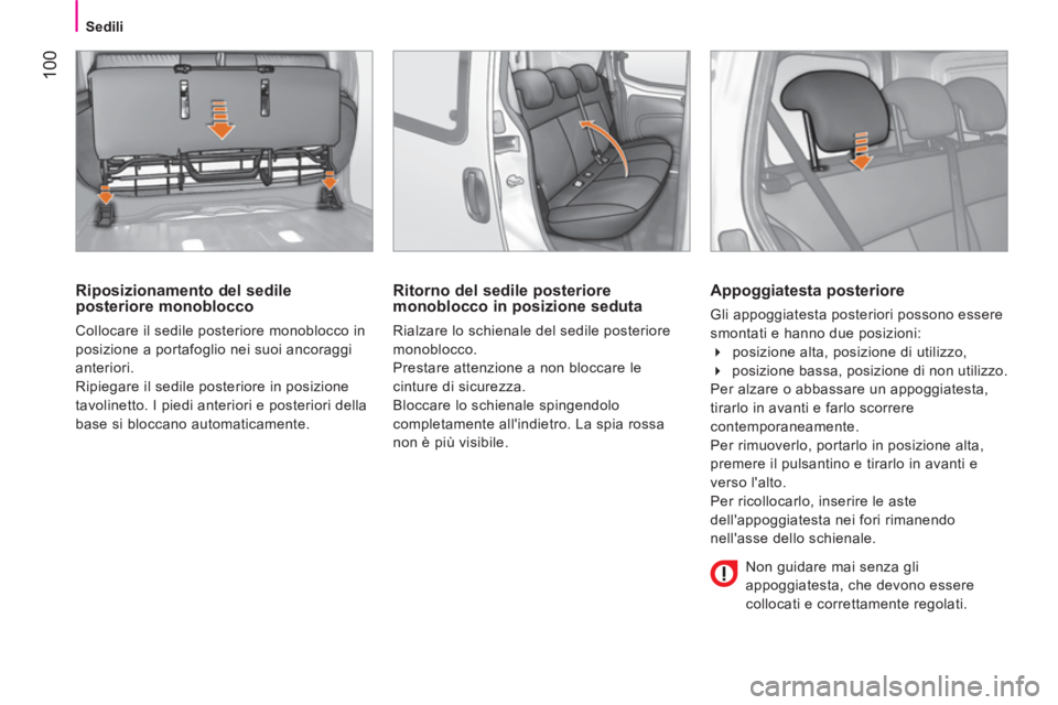 CITROEN NEMO 2014 Libretti Di Uso E manutenzione (in Italian) 100
Sedili
Riposizionamento del sedile
posteriore monoblocco
Collocare il sedile posteriore monoblocco in
posizione a portafoglio nei suoi ancoraggi
anteriori.
Ripiegare il sedile poster CITROEN NEMO 2014 Libretti Di Uso E manutenzione (in Italian) 100
Sedili
Riposizionamento del sedile
posteriore monoblocco
Collocare il sedile posteriore monoblocco in
posizione a portafoglio nei suoi ancoraggi
anteriori.
Ripiegare il sedile poster