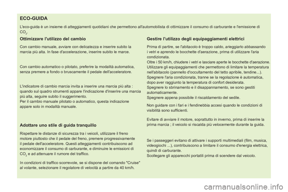CITROEN NEMO 2014 Libretti Di Uso E manutenzione (in Italian)
ECO-GUIDA
Leco-guida è un insieme di atteggiamenti quotidiani che permettono allautomobilista di ottimizzare il consumo di carbu CITROEN NEMO 2014 Libretti Di Uso E manutenzione (in Italian)
ECO-GUIDA
Leco-guida è un insieme di atteggiamenti quotidiani che permettono allautomobilista di ottimizzare il consumo di carbu