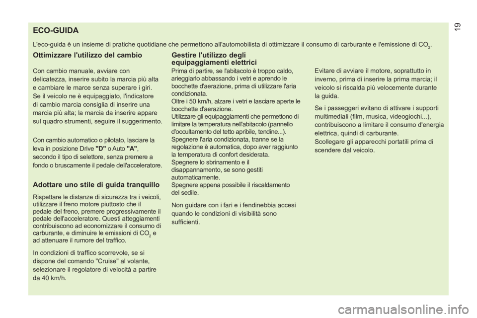 CITROEN NEMO 2013 Libretti Di Uso E manutenzione (in Italian)
ECO-GUIDA
Leco-guida è un insieme di pratiche quotidiane che permettono allautomobilista di ottimizzare il consumo di carburante e l CITROEN NEMO 2013 Libretti Di Uso E manutenzione (in Italian)
ECO-GUIDA
Leco-guida è un insieme di pratiche quotidiane che permettono allautomobilista di ottimizzare il consumo di carburante e l