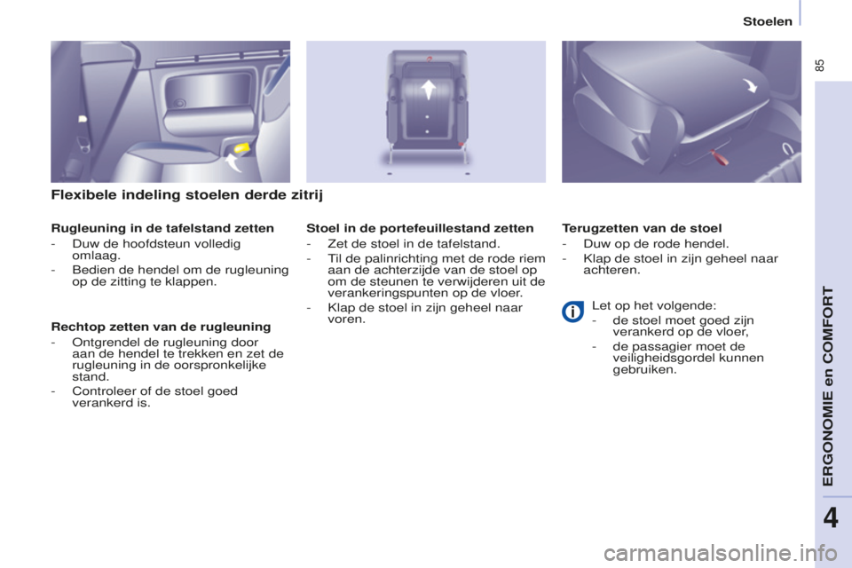 CITROEN BERLINGO MULTISPACE 2015  Instructieboekjes (in Dutch)  85
Berlingo-2-VP_nl_Chap04_ergonomie_ed01-2015Berlingo-2-VP_nl_Chap04_ergonomie_ed01-2015
Flexibele indeling stoelen derde zitrij
Rugleuning in de tafelstand zetten
- 
Duw de hoofdsteun volledig 
oml CITROEN BERLINGO MULTISPACE 2015  Instructieboekjes (in Dutch)  85
Berlingo-2-VP_nl_Chap04_ergonomie_ed01-2015Berlingo-2-VP_nl_Chap04_ergonomie_ed01-2015
Flexibele indeling stoelen derde zitrij
Rugleuning in de tafelstand zetten
- 
Duw de hoofdsteun volledig 
oml