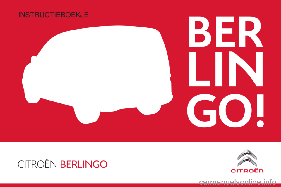 CITROEN BERLINGO ELECTRIC 2017  Instructieboekjes (in Dutch) CITROËN BERLINGO
BER
LIN
GO!
Berlingo-2-VU_nl_Chap00_Couv-debut_ed01-2015
InstructIeboekje 