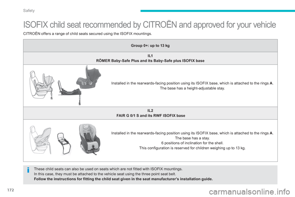 Citroen C4 AIRCROSS 2014 1.G Owners Manual 172
Safety
ISOFIX child seat recommended by CITROËN and approved for your vehicle
These child seats can also be used on seats which are not fitted with ISOFIX m Citroen C4 AIRCROSS 2014 1.G Owners Manual 172
Safety
ISOFIX child seat recommended by CITROËN and approved for your vehicle
These child seats can also be used on seats which are not fitted with ISOFIX m