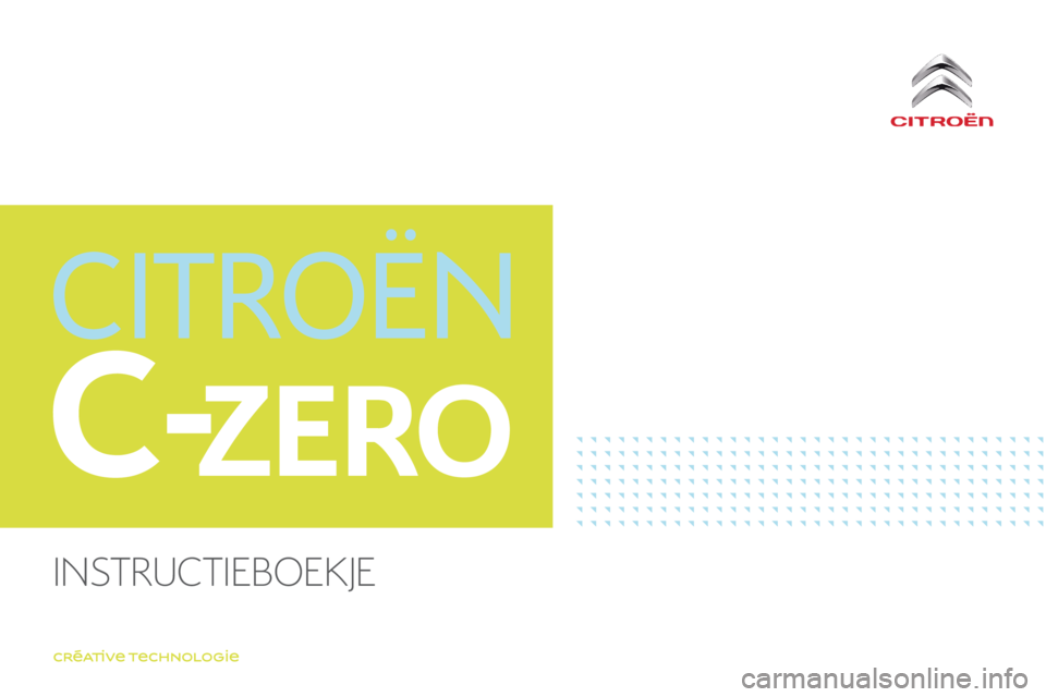 CITROEN C-ZERO 2017  Instructieboekjes (in Dutch) C-ZERO
C-Zero_nl_Chap00_couverture_deb_ed01-2016
InstructIeboekje  