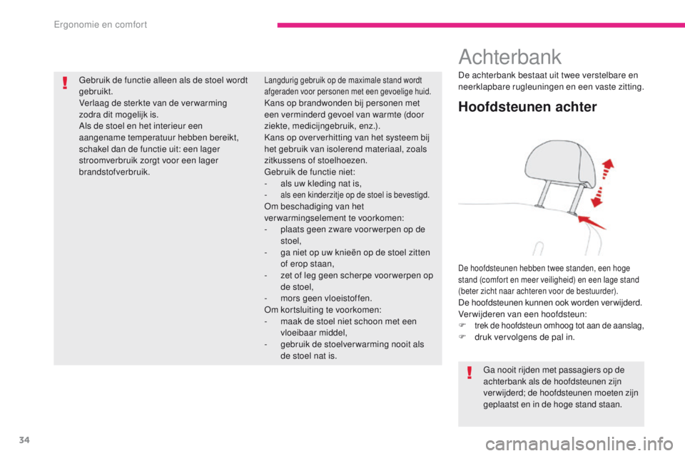 CITROEN C-ZERO 2017 Instructieboekjes (in Dutch) 34
C-Zero_nl_Chap03_ergonomie-et-confort_ed01-2016
Achterbank
Hoofdsteunen achter
De hoofdsteunen hebben twee standen, een hoge
stand (comfort en meer veiligheid) en een lage stand
(beter zicht naar CITROEN C-ZERO 2017 Instructieboekjes (in Dutch) 34
C-Zero_nl_Chap03_ergonomie-et-confort_ed01-2016
Achterbank
Hoofdsteunen achter
De hoofdsteunen hebben twee standen, een hoge
stand (comfort en meer veiligheid) en een lage stand
(beter zicht naar