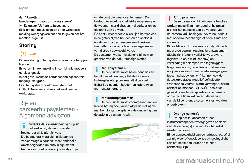 CITROEN C3 AIRCROSS 2021  Instructieboekjes (in Dutch) 106
Rijden
dan "Resetten 
bandenspanningscontrolesysteem".
► Selecteer "Ja" om te bevestigen.
Er klinkt een geluidssignaal en er wordt een 
melding weergegeven om aan te geven dat he