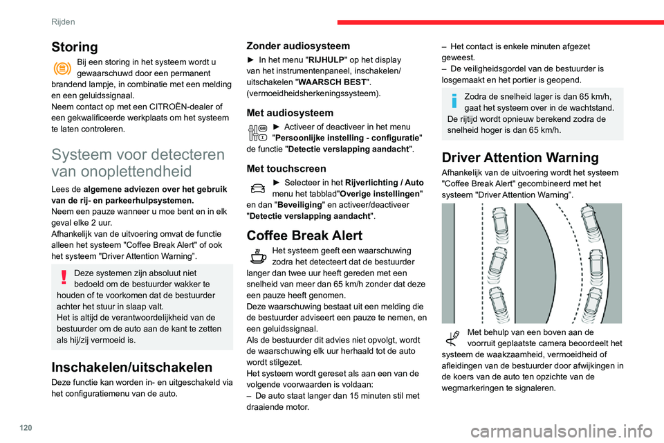 CITROEN C3 AIRCROSS 2021  Instructieboekjes (in Dutch) 120
Rijden
Storing
Bij een storing in het systeem wordt u gewaarschuwd door een permanent 
brandend lampje, in combinatie met een melding 
en een geluidssignaal.
Neem contact op met een CITROËN-deale