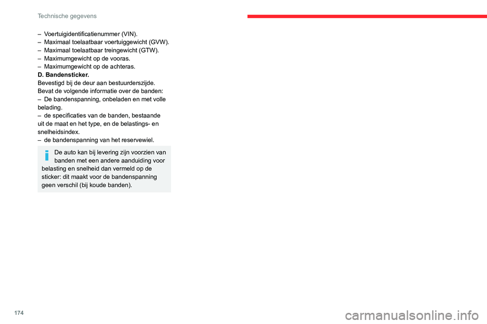 CITROEN C3 AIRCROSS 2021 Instructieboekjes (in Dutch) 174
Technische gegevens
– Voertuigidentificatienummer (VIN).– Maximaal toelaatbaar voertuiggewicht (GVW).– Maximaal toelaatbaar treingewicht (GTW).– Maximumgewicht op de vooras.– Maximumgewi CITROEN C3 AIRCROSS 2021 Instructieboekjes (in Dutch) 174
Technische gegevens
– Voertuigidentificatienummer (VIN).– Maximaal toelaatbaar voertuiggewicht (GVW).– Maximaal toelaatbaar treingewicht (GTW).– Maximumgewicht op de vooras.– Maximumgewi