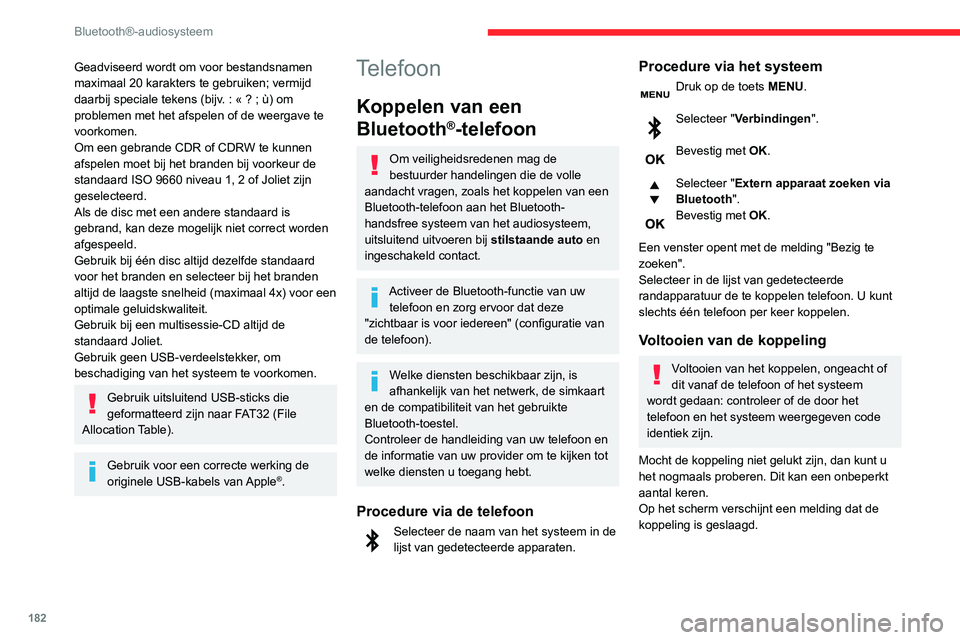 CITROEN C3 AIRCROSS 2021  Instructieboekjes (in Dutch) 182
Bluetooth®-audiosysteem
Informatie en tips
Via het menu "Telefoon" hebt u onder 
andere toegang tot de volgende functies: 
"Telefoonboek", als uw telefoon geheel 
compatibel is, &