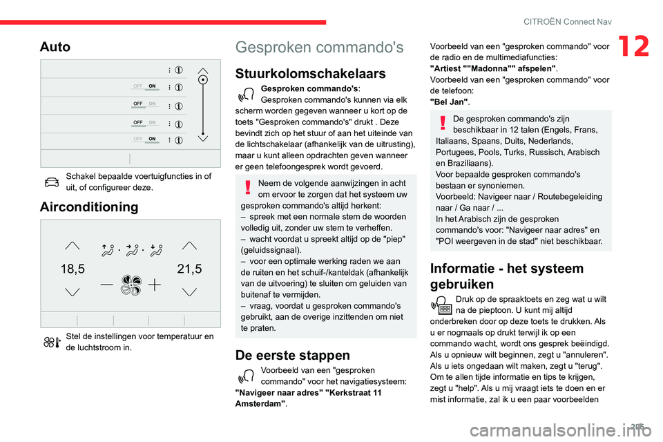 CITROEN C3 AIRCROSS 2021 Instructieboekjes (in Dutch) 205
CITROËN Connect Nav
12Auto
Schakel bepaalde voertuigfuncties in of uit, of configureer deze.
Airconditioning
21,518,5
Stel de instellingen voor temperatuur en de luchtstroom in.
Gesproken c CITROEN C3 AIRCROSS 2021 Instructieboekjes (in Dutch) 205
CITROËN Connect Nav
12Auto
Schakel bepaalde voertuigfuncties in of uit, of configureer deze.
Airconditioning
21,518,5
Stel de instellingen voor temperatuur en de luchtstroom in.
Gesproken c