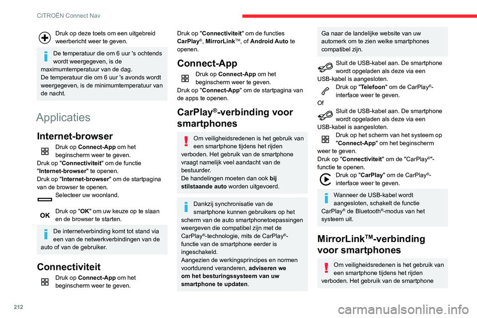 CITROEN C3 AIRCROSS 2021 Instructieboekjes (in Dutch) 212
CITROËN Connect Nav
Druk op deze toets om een uitgebreid weerbericht weer te geven.
De temperatuur die om 6 uur 's ochtends
wordt weergegeven, is de
maximumtemperatuur van de dag.
De temper CITROEN C3 AIRCROSS 2021 Instructieboekjes (in Dutch) 212
CITROËN Connect Nav
Druk op deze toets om een uitgebreid weerbericht weer te geven.
De temperatuur die om 6 uur 's ochtends
wordt weergegeven, is de
maximumtemperatuur van de dag.
De temper