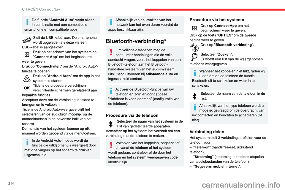 CITROEN C3 AIRCROSS 2021 Instructieboekjes (in Dutch) 214
CITROËN Connect Nav
De functie "Android Auto" werkt alleen
in combinatie met een compatibele
smartphone en compatibele apps.
Sluit de USB-kabel aan. De smartphone wordt opgeladen als de CITROEN C3 AIRCROSS 2021 Instructieboekjes (in Dutch) 214
CITROËN Connect Nav
De functie "Android Auto" werkt alleen
in combinatie met een compatibele
smartphone en compatibele apps.
Sluit de USB-kabel aan. De smartphone wordt opgeladen als de
