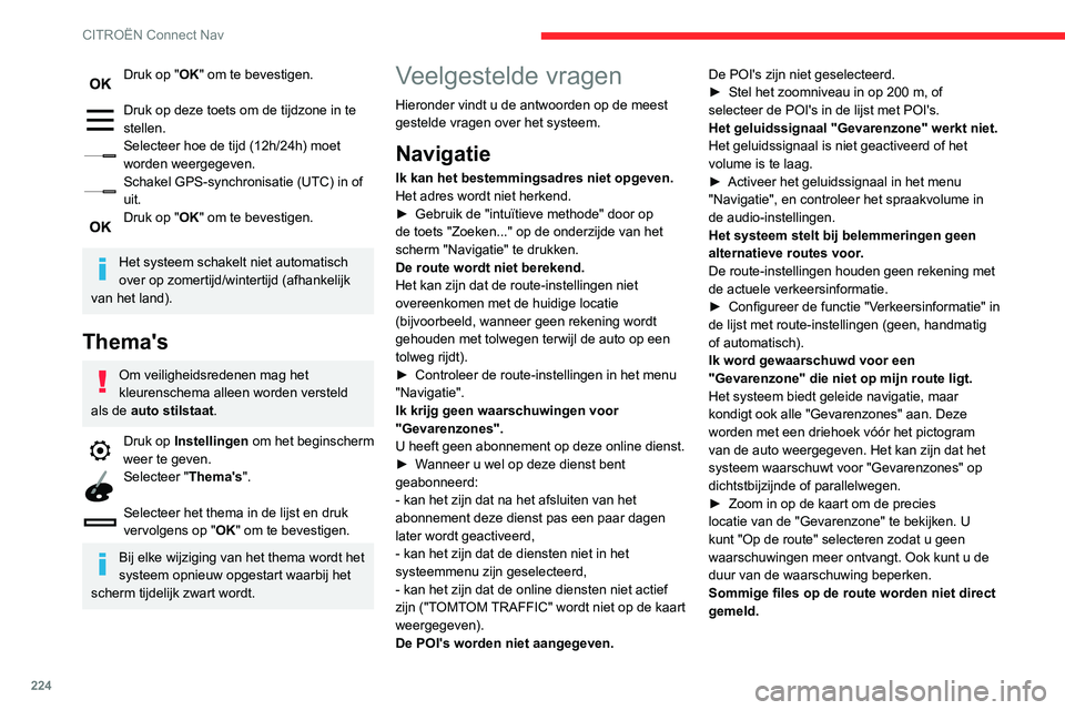 CITROEN C3 AIRCROSS 2021 Instructieboekjes (in Dutch) 224
CITROËN Connect Nav
Druk op "OK" om te bevestigen.
Druk op deze toets om de tijdzone in te
stellen.
Selecteer hoe de tijd (12h/24h) moet worden weergegeven.Schakel GPS-synchronisatie (U CITROEN C3 AIRCROSS 2021 Instructieboekjes (in Dutch) 224
CITROËN Connect Nav
Druk op "OK" om te bevestigen.
Druk op deze toets om de tijdzone in te
stellen.
Selecteer hoe de tijd (12h/24h) moet worden weergegeven.Schakel GPS-synchronisatie (U