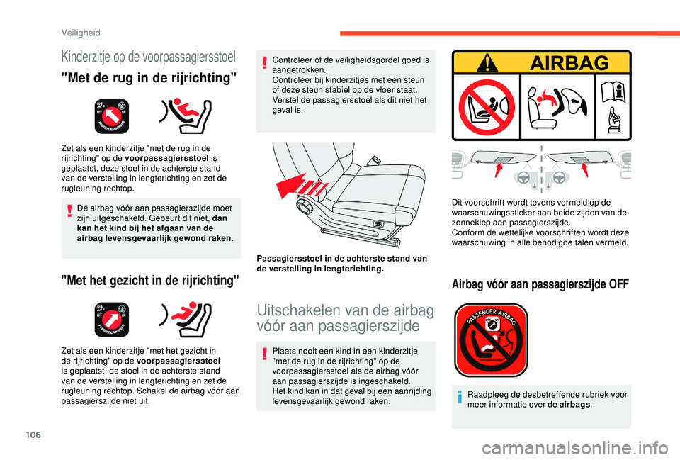 CITROEN C3 AIRCROSS 2019 Instructieboekjes (in Dutch) 106
Kinderzitje op de voorpassagiersstoel
"Met de rug in de rijrichting"
Zet als een kinderzitje "met de rug in de
rijrichting" op de voorpassagiersstoel is
geplaatst, deze stoel in CITROEN C3 AIRCROSS 2019 Instructieboekjes (in Dutch) 106
Kinderzitje op de voorpassagiersstoel
"Met de rug in de rijrichting"
Zet als een kinderzitje "met de rug in de
rijrichting" op de voorpassagiersstoel is
geplaatst, deze stoel in