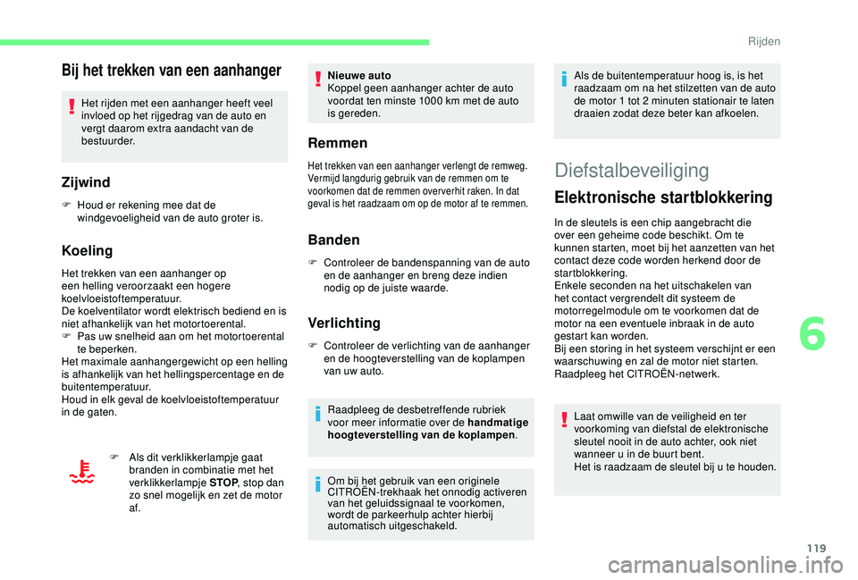 CITROEN C3 AIRCROSS 2019 Instructieboekjes (in Dutch) 119
Bij het trekken van een aanhanger
Het rijden met een aanhanger heeft veel
invloed op het rijgedrag van de auto en
vergt daarom extra aandacht van de
bestuurder.
Zijwind
F Houd er rekening mee d CITROEN C3 AIRCROSS 2019 Instructieboekjes (in Dutch) 119
Bij het trekken van een aanhanger
Het rijden met een aanhanger heeft veel
invloed op het rijgedrag van de auto en
vergt daarom extra aandacht van de
bestuurder.
Zijwind
F Houd er rekening mee d
