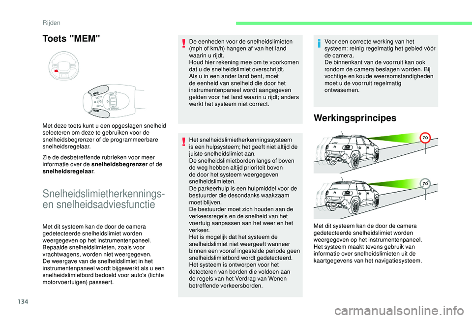 CITROEN C3 AIRCROSS 2019 Instructieboekjes (in Dutch) 134
To e t s " M E M "
Zie de desbetreffende rubrieken voor meer
informatie over de snelheidsbegrenzer of de
snelheidsregelaar .
Met deze toets kunt u een opgeslagen snelheid
selecteren om CITROEN C3 AIRCROSS 2019 Instructieboekjes (in Dutch) 134
To e t s " M E M "
Zie de desbetreffende rubrieken voor meer
informatie over de snelheidsbegrenzer of de
snelheidsregelaar .
Met deze toets kunt u een opgeslagen snelheid
selecteren om