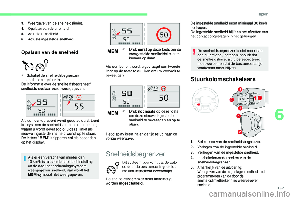 CITROEN C3 AIRCROSS 2019 Instructieboekjes (in Dutch) 137
Opslaan van de snelheid
3.Weergave van de snelheidslimiet.
4. Opslaan van de snelheid.
5. Actuele rijsnelheid.
6. Actuele ingestelde snelheid.
F
S
chakel de snelheidsbegrenzer/
snelheidsregelaa CITROEN C3 AIRCROSS 2019 Instructieboekjes (in Dutch) 137
Opslaan van de snelheid
3.Weergave van de snelheidslimiet.
4. Opslaan van de snelheid.
5. Actuele rijsnelheid.
6. Actuele ingestelde snelheid.
F
S
chakel de snelheidsbegrenzer/
snelheidsregelaa