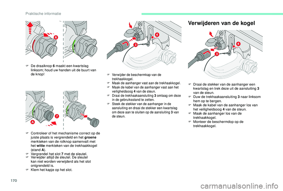 CITROEN C3 AIRCROSS 2019 Instructieboekjes (in Dutch) 170
F De draaiknop 6 maakt een kwartslag
linksom; houd uw handen uit de buurt van
de knop!
F
C
ontroleer of het mechanisme correct op de
juiste plaats is vergrendeld en het groene
merkteken v CITROEN C3 AIRCROSS 2019 Instructieboekjes (in Dutch) 170
F De draaiknop 6 maakt een kwartslag
linksom; houd uw handen uit de buurt van
de knop!
F
C
ontroleer of het mechanisme correct op de
juiste plaats is vergrendeld en het groene
merkteken v