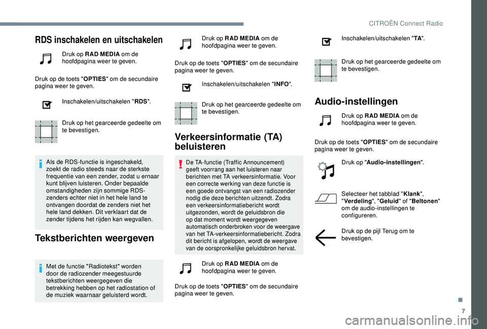 CITROEN C3 AIRCROSS 2019 Instructieboekjes (in Dutch) 7
RDS inschakelen en uitschakelen
Druk op R AD MEDIA om de
hoofdpagina weer te geven.
Druk op de toets " OPTIES" om de secundaire
pagina weer te geven.
Inschakelen/uitschakelen " RDS" CITROEN C3 AIRCROSS 2019 Instructieboekjes (in Dutch) 7
RDS inschakelen en uitschakelen
Druk op R AD MEDIA om de
hoofdpagina weer te geven.
Druk op de toets " OPTIES" om de secundaire
pagina weer te geven.
Inschakelen/uitschakelen " RDS"
