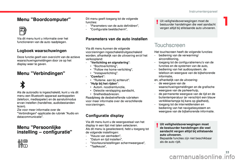 CITROEN C3 AIRCROSS 2019 Instructieboekjes (in Dutch) 33
Menu "Boordcomputer"
Logboek waarschuwingen
Deze functie geeft een overzicht van de actieve
waarschuwingsmeldingen door ze op het
display weer te geven.
Menu "Verbindingen"
Menu & CITROEN C3 AIRCROSS 2019 Instructieboekjes (in Dutch) 33
Menu "Boordcomputer"
Logboek waarschuwingen
Deze functie geeft een overzicht van de actieve
waarschuwingsmeldingen door ze op het
display weer te geven.
Menu "Verbindingen"
Menu &