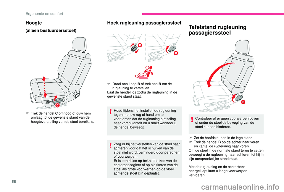 CITROEN C3 AIRCROSS 2019 Instructieboekjes (in Dutch) 58
Hoogte
(alleen bestuurdersstoel)
F Trek de hendel C omhoog of duw hem omlaag tot de gewenste stand van de
hoogteverstelling van de stoel bereikt is.
Hoek rugleuning passagiersstoel
F Draai aan kno CITROEN C3 AIRCROSS 2019 Instructieboekjes (in Dutch) 58
Hoogte
(alleen bestuurdersstoel)
F Trek de hendel C omhoog of duw hem omlaag tot de gewenste stand van de
hoogteverstelling van de stoel bereikt is.
Hoek rugleuning passagiersstoel
F Draai aan kno