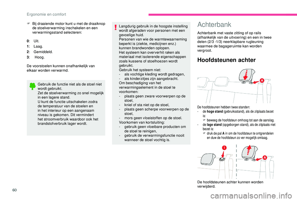 CITROEN C3 AIRCROSS 2019 Instructieboekjes (in Dutch) 60
F Bij draaiende motor kunt u met de draaiknop de stoelver warming inschakelen en een
verwarmingsstand selecteren:
0 : Uit.
1 : Laag.
2 : Gemiddeld.
3 : Hoog.
De voorstoelen kunnen onafhankelijk v CITROEN C3 AIRCROSS 2019 Instructieboekjes (in Dutch) 60
F Bij draaiende motor kunt u met de draaiknop de stoelver warming inschakelen en een
verwarmingsstand selecteren:
0 : Uit.
1 : Laag.
2 : Gemiddeld.
3 : Hoog.
De voorstoelen kunnen onafhankelijk v