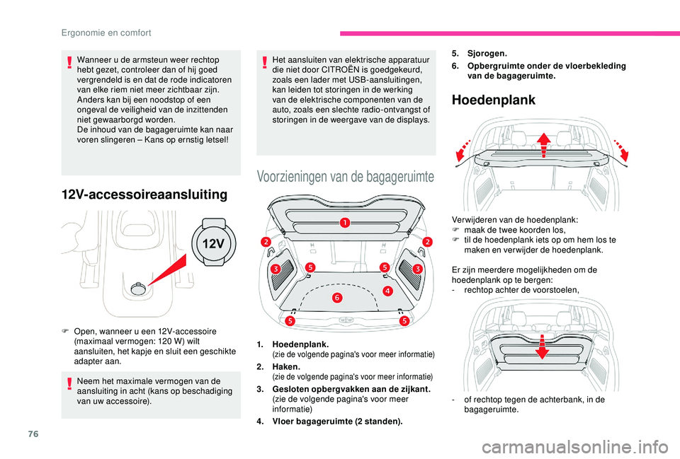 CITROEN C3 AIRCROSS 2019 Instructieboekjes (in Dutch) 76
Wanneer u de armsteun weer rechtop
hebt gezet, controleer dan of hij goed
vergrendeld is en dat de rode indicatoren
van elke riem niet meer zichtbaar zijn.
Anders kan bij een noodstop of een
o CITROEN C3 AIRCROSS 2019 Instructieboekjes (in Dutch) 76
Wanneer u de armsteun weer rechtop
hebt gezet, controleer dan of hij goed
vergrendeld is en dat de rode indicatoren
van elke riem niet meer zichtbaar zijn.
Anders kan bij een noodstop of een
o