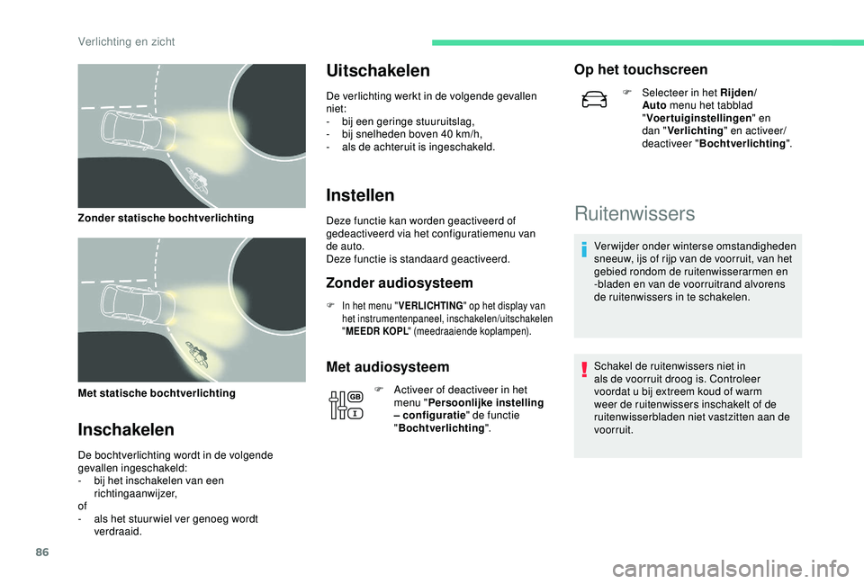 CITROEN C3 AIRCROSS 2019 Instructieboekjes (in Dutch) 86
Met statische bochtverlichting
Inschakelen
De bochtverlichting wordt in de volgende
gevallen ingeschakeld:
-
b
ij het inschakelen van een
richtingaanwijzer,
of
-
a
ls het stuur wiel ver geno CITROEN C3 AIRCROSS 2019 Instructieboekjes (in Dutch) 86
Met statische bochtverlichting
Inschakelen
De bochtverlichting wordt in de volgende
gevallen ingeschakeld:
-
b
ij het inschakelen van een
richtingaanwijzer,
of
-
a
ls het stuur wiel ver geno