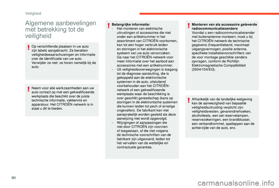 CITROEN C3 AIRCROSS 2019 Instructieboekjes (in Dutch) 90
Algemene aanbevelingen
met betrekking tot de
veiligheid
Op verschillende plaatsen in uw auto
zijn labels aangebracht. Ze bevatten
veiligheidswaarschuwingen en informatie
over de identificatie CITROEN C3 AIRCROSS 2019 Instructieboekjes (in Dutch) 90
Algemene aanbevelingen
met betrekking tot de
veiligheid
Op verschillende plaatsen in uw auto
zijn labels aangebracht. Ze bevatten
veiligheidswaarschuwingen en informatie
over de identificatie