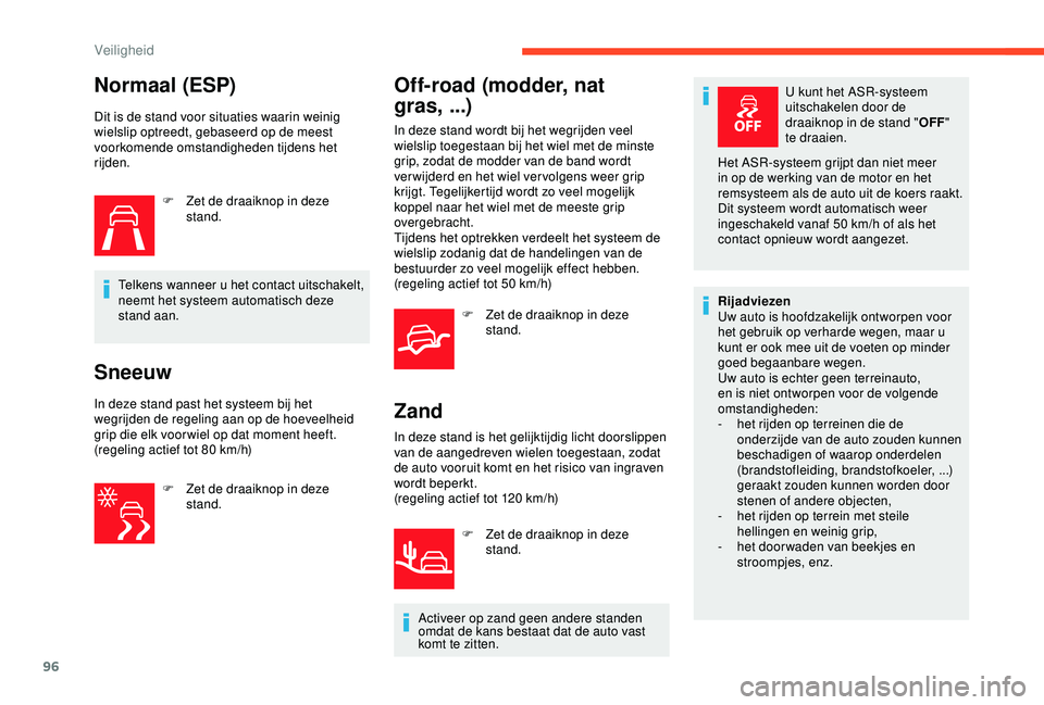 CITROEN C3 AIRCROSS 2019 Instructieboekjes (in Dutch) 96
Normaal (ESP)
Dit is de stand voor situaties waarin weinig
wielslip optreedt, gebaseerd op de meest
voorkomende omstandigheden tijdens het
rijden.F
Z
et de draaiknop in deze
stand.
Telkens w CITROEN C3 AIRCROSS 2019 Instructieboekjes (in Dutch) 96
Normaal (ESP)
Dit is de stand voor situaties waarin weinig
wielslip optreedt, gebaseerd op de meest
voorkomende omstandigheden tijdens het
rijden.F
Z
et de draaiknop in deze
stand.
Telkens w