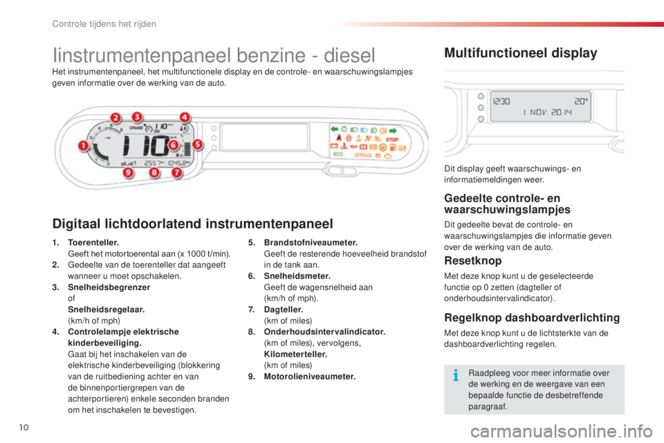 CITROEN C3 PICASSO 2015  Instructieboekjes (in Dutch) 10
C3Picasso_nl_Chap01_controle-de-marche_ed01-2014
Iinstrumentenpaneel benzine - diesel
Het instrumentenpaneel, het multifunctionele display en de controle- en waarschuwingslampjes 
geven informatie 
