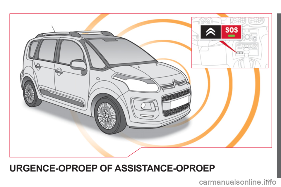 CITROEN C3 PICASSO 2014 Instructieboekjes (in Dutch) 199
URGENCE-OPROEP OF ASSISTANCE-OPROEP CITROEN C3 PICASSO 2014 Instructieboekjes (in Dutch) 199
URGENCE-OPROEP OF ASSISTANCE-OPROEP