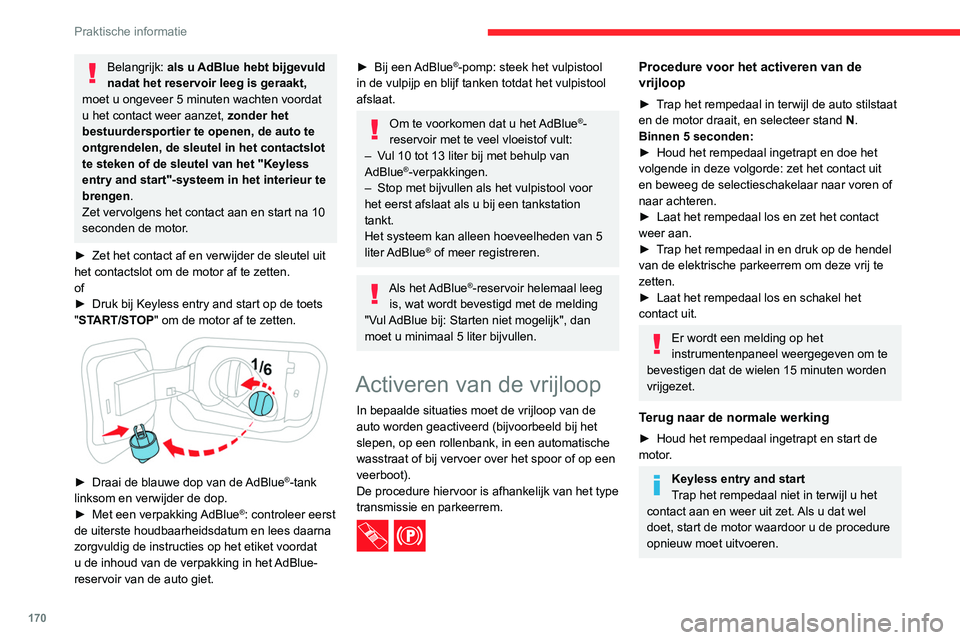 CITROEN C4 2021  Instructieboekjes (in Dutch) 170
Praktische informatie
Onderhoudstips
Algemene aanwijzingen
Houd u aan de volgende aanbevelingen om 
beschadiging van de auto te voorkomen.
Buitenkant
Gebruik nooit een hogedrukspuit in de 
motorru