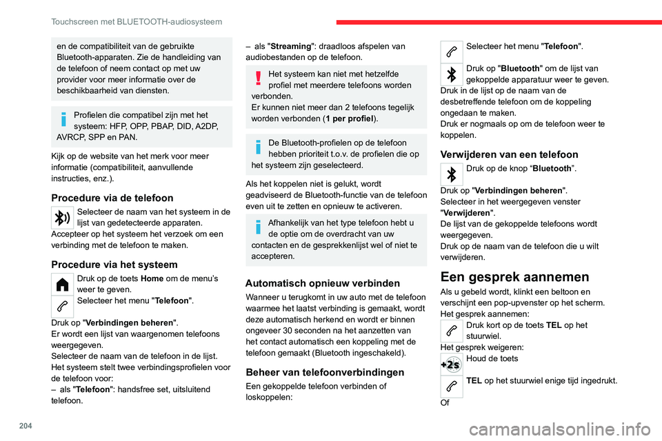 CITROEN C4 2021 Instructieboekjes (in Dutch) 204
Touchscreen met BLUETOOTH-audiosysteem
en de compatibiliteit van de gebruikte
Bluetooth-apparaten. Zie de handleiding van
de telefoon of neem contact op met uw
provider voor meer informatie ove CITROEN C4 2021 Instructieboekjes (in Dutch) 204
Touchscreen met BLUETOOTH-audiosysteem
en de compatibiliteit van de gebruikte
Bluetooth-apparaten. Zie de handleiding van
de telefoon of neem contact op met uw
provider voor meer informatie ove