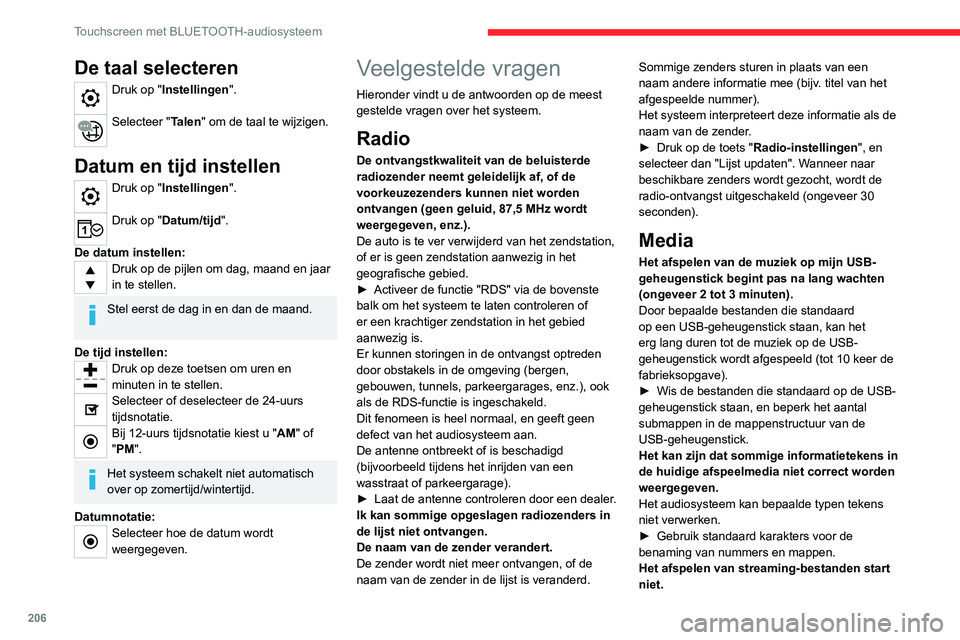 CITROEN C4 2021 Instructieboekjes (in Dutch) 206
Touchscreen met BLUETOOTH-audiosysteem
De taal selecteren
Druk op "Instellingen".
Selecteer "Talen" om de taal te wijzigen.
Datum en tijd instellen
Druk op "Instellingen" CITROEN C4 2021 Instructieboekjes (in Dutch) 206
Touchscreen met BLUETOOTH-audiosysteem
De taal selecteren
Druk op "Instellingen".
Selecteer "Talen" om de taal te wijzigen.
Datum en tijd instellen
Druk op "Instellingen"