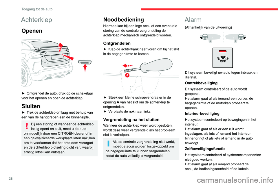 CITROEN C4 2021  Instructieboekjes (in Dutch) 36
Toegang tot de auto
Achterklep
Openen 
 
► Ontgrendel de auto, druk op de schakelaar 
voor het openen en open de achterklep.
Sluiten
► Trek de achterklep omlaag met behulp van 
een van de handg