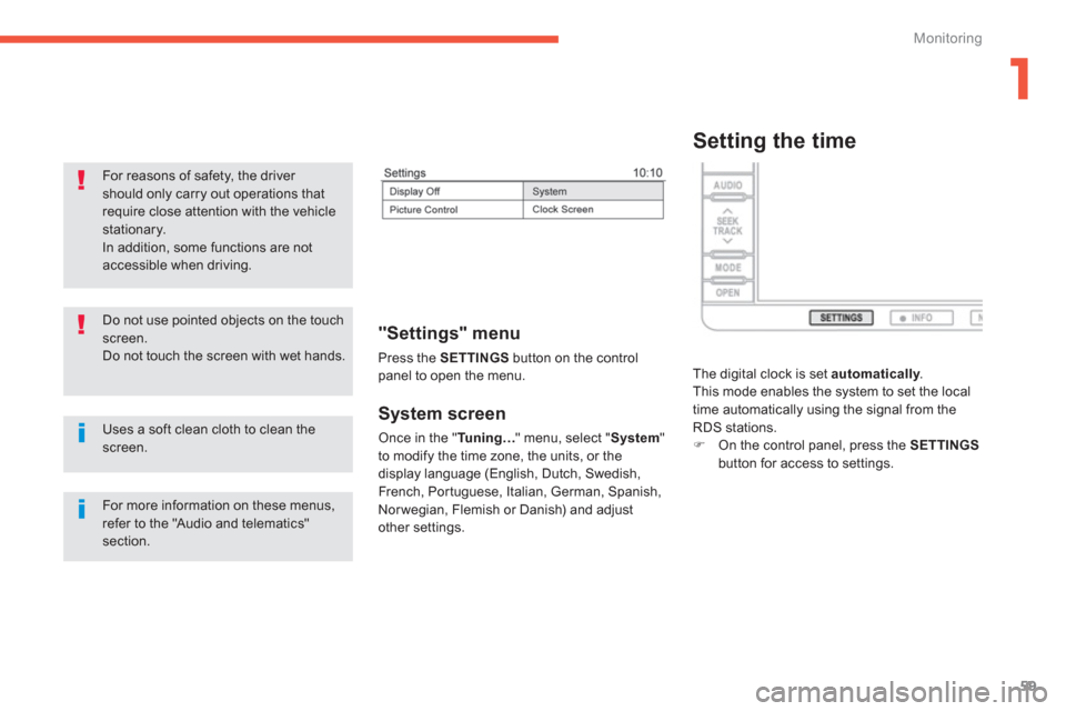 Citroen C4 AIRCROSS RHD 2014 1.G Repair Manual 1
59
Monitoring
   
System screen 
 
Once in the " Tu n i n g … 
" menu, select " System 
" 
to modify the time zone, the units, or the 
display language (English, Dutch, Swedish, 
French, Portugues