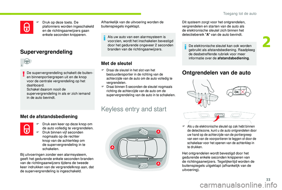 CITROEN C4 CACTUS 2019 Instructieboekjes (in Dutch) 33
F Druk op deze toets. De plafonniers worden ingeschakeld
en de richtingaanwijzers gaan
enkele seconden knipperen.
Supervergrendeling
De supervergrendeling schakelt de buiten-
en binnenportiergre CITROEN C4 CACTUS 2019 Instructieboekjes (in Dutch) 33
F Druk op deze toets. De plafonniers worden ingeschakeld
en de richtingaanwijzers gaan
enkele seconden knipperen.
Supervergrendeling
De supervergrendeling schakelt de buiten-
en binnenportiergre