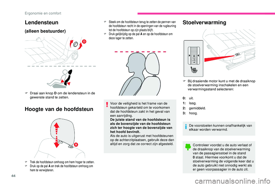 CITROEN C4 CACTUS 2019 Instructieboekjes (in Dutch) 44
Voor de veiligheid is het frame van de
hoofdsteun gekarteld om te voorkomen
dat de hoofdsteun zakt in het geval van
een aanrijding.
De juiste stand van de hoofdsteun is
als de bovenzijde van de CITROEN C4 CACTUS 2019 Instructieboekjes (in Dutch) 44
Voor de veiligheid is het frame van de
hoofdsteun gekarteld om te voorkomen
dat de hoofdsteun zakt in het geval van
een aanrijding.
De juiste stand van de hoofdsteun is
als de bovenzijde van de