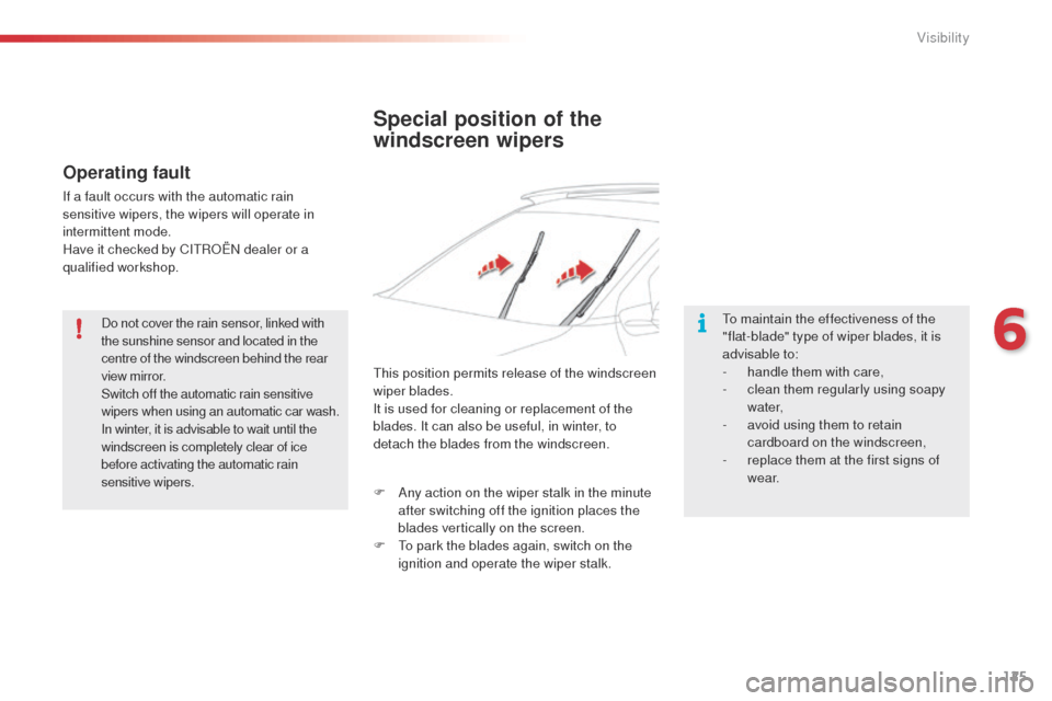 Citroen C4 CACTUS 2014 1.G Owners Manual 125
E3_en_Chap06_visibilite_ed01-2014
Special position of the
windscreen wipers
To maintain the effectiveness of the
"flat-blade" type of wiper blades, it is
advisable to:
-
h
andle them with car Citroen C4 CACTUS 2014 1.G Owners Manual 125
E3_en_Chap06_visibilite_ed01-2014
Special position of the
windscreen wipers
To maintain the effectiveness of the
"flat-blade" type of wiper blades, it is
advisable to:
-
h
andle them with car