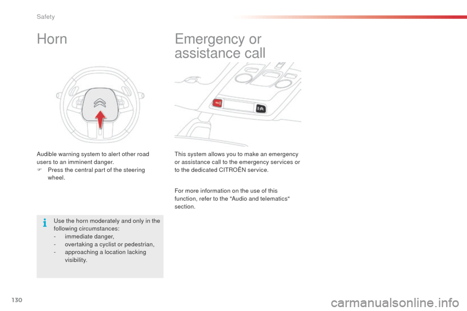 Citroen C4 CACTUS 2014 1.G Owners Manual 130
E3_en_Chap07_securite_ed01-2014
This system allows you to make an emergency
or assistance call to the emergency services or
to the dedicated CITROËN service.
Emergency or
assistance call
For m Citroen C4 CACTUS 2014 1.G Owners Manual 130
E3_en_Chap07_securite_ed01-2014
This system allows you to make an emergency
or assistance call to the emergency services or
to the dedicated CITROËN service.
Emergency or
assistance call
For m
